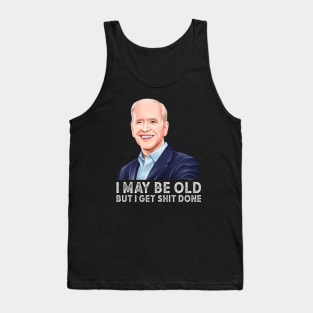 I may be old but i get shit done, Anti Biden 2024 Tank Top